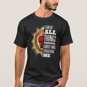 Sacred Heart of Jesus I Can Do All Things Through T-Shirt