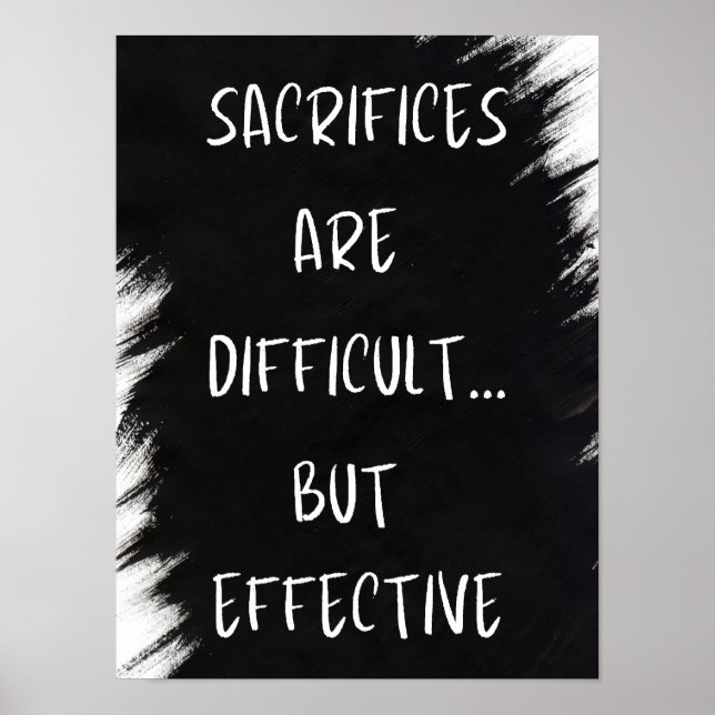 Sacrifices are Difficult - Motivational Poster (Front)
