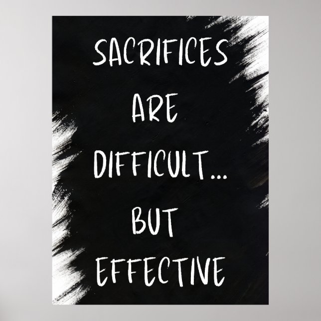 Sacrifices Are Difficult - Motivational Poster (Front)