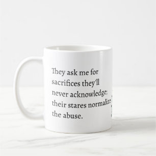 sacrifices they'll never acknowledge abuse coffee mug
