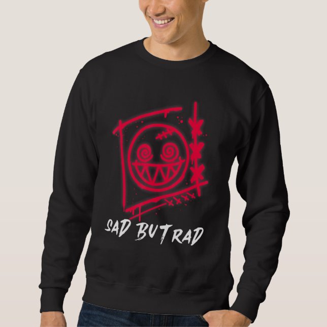 Sad But Rad Emo Streetwear Style Sad But Rad Sweatshirt (Front)