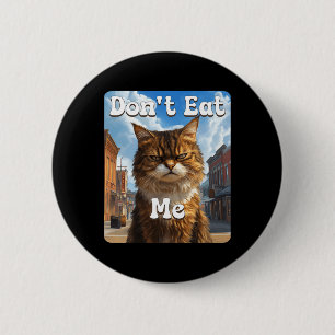 Sad Cat Resistance dont Eat Me Advocacy 6 Cm Round Badge