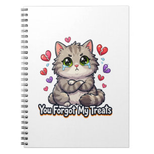 Sad Cat You Forgot My Treats Notebook