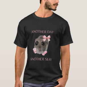Sad Hamster Meme - Another Day Another Slay T-Shirt
