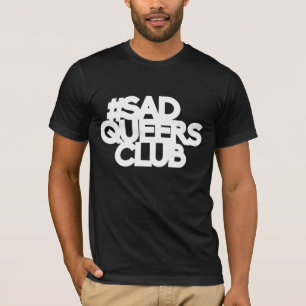 sad queers club shirt - white lettering