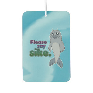 Sad Seal - Please Say Sike Car Air Freshener