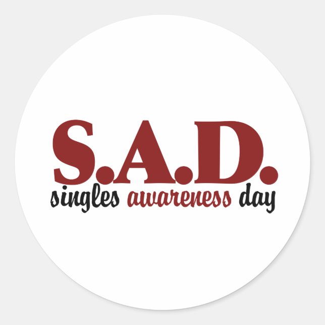 SAD Singles Awareness Day Classic Round Sticker (Front)