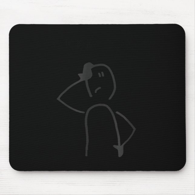 Sad Stick Figure Fisherman No Fishing Today Father Mouse Pad (Front)