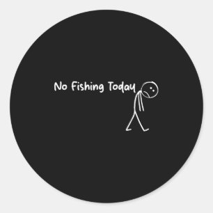 Sad Stick Figure Fishing Lover No Fishing Today Fa Classic Round Sticker