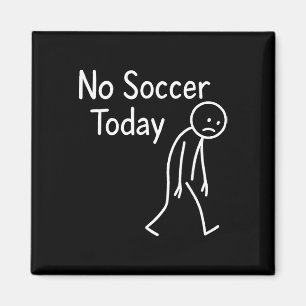 Sad Stick Figure Soccer Lover No Footbyll Today Fa Magnet