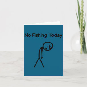 Sad Stick Man Figure Fisherman No Fishing Today Fa Card