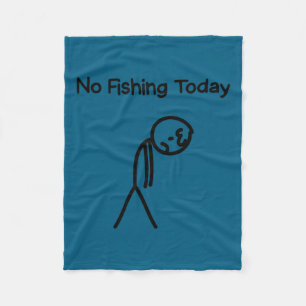Sad Stick Man Figure Fisherman No Fishing Today Fa Fleece Blanket