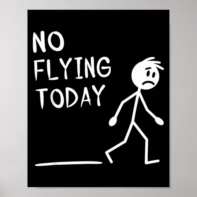 Sad Stick Man No Flying Today Fathers Day  Poster (Front)
