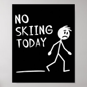 Sad Stick Man No Skiing Today Fathers Day Poster