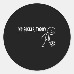 Sad Stick Man No Soccer Today Stickman Funny Sport Classic Round Sticker
