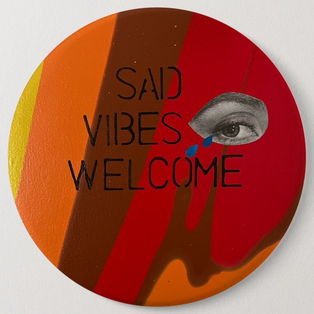 Sad Vibes Welcome 6 Cm Round Badge (Front)
