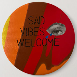 Sad Vibes Welcome 6 Cm Round Badge