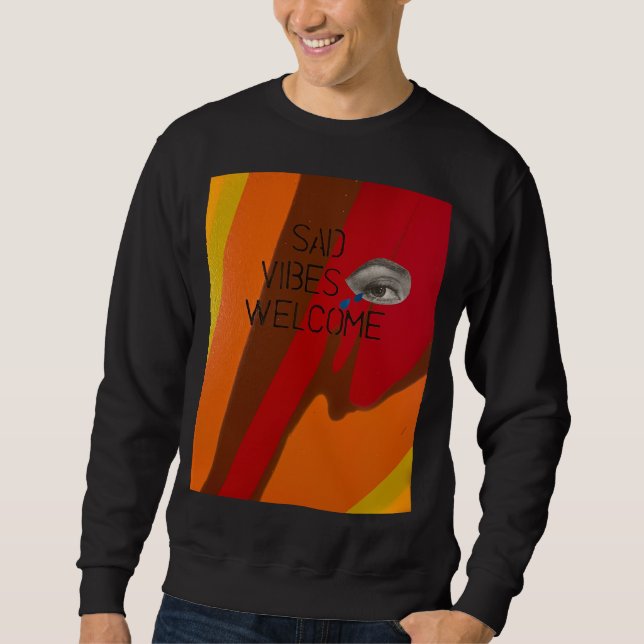Sad Vibes Welcome Sweatshirt (Front)