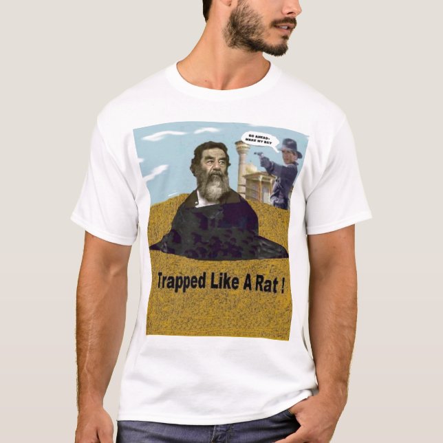 Saddam, "Trapped like a Rat." T-Shirt (Front)