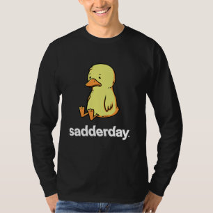 Sadderday Sad As Duck Funny Meme Animal Duck T-Shirt
