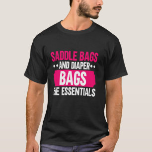 Saddle Bags and Diaper Bags The Essentials Horse M T-Shirt