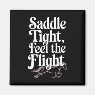Saddle Tight Feel The Flight Equestrians & Hor Magnet