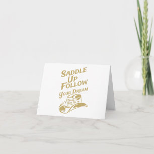 Saddle Up and Follow Your Dream, Horse Lover BLANK Card