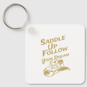 Saddle Up and Follow Your Dreams Western  Key Ring