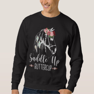 Saddle Up Buttercup Horse Riding   Rodeo Cowgirl Sweatshirt
