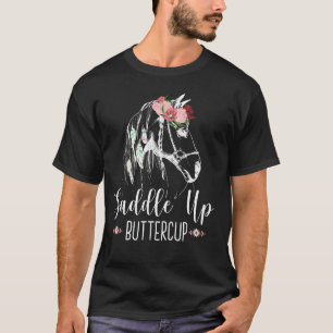 Saddle Up Buttercup Horse Riding   Rodeo Cowgirl T-Shirt