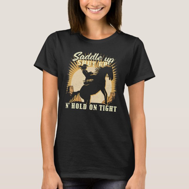 Saddle up clam up and hold on tight u2013 Cowgirl  T-Shirt (Front)