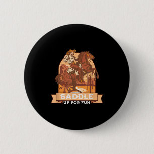 Saddle Up For Fun Cowboy Western Riding Humor  6 Cm Round Badge
