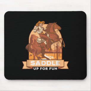 Saddle Up For Fun Cowboy Western Riding Humor  Mouse Pad
