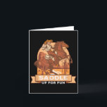 Saddle Up For Fun Cowboy Western Riding Humour  Card<br><div class="desc">Saddle Up For Fun Cowboy Western Riding Humour</div>