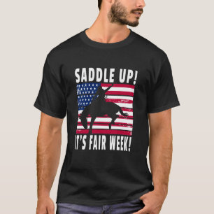 Saddle Up! It's Fair Week! US Flag State County Fa T-Shirt