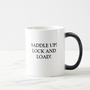 SADDLE UP! LOCK AND LOAD! MAGIC MUG