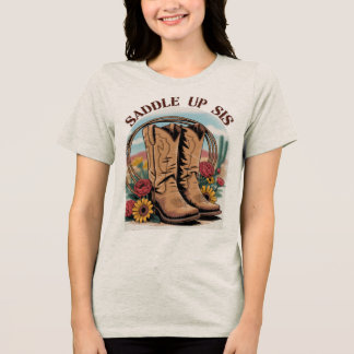 Saddle Up Sis – Cowgirl Western Quote T-Shir Tri-Blend Shirt