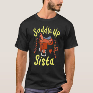 Saddle Up Sista Horseback Riding Rodeo Horse Girl T-Shirt