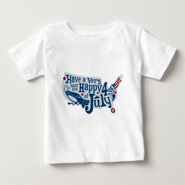 Safe And Happy 4th Of July Baby T-Shirt (Front)