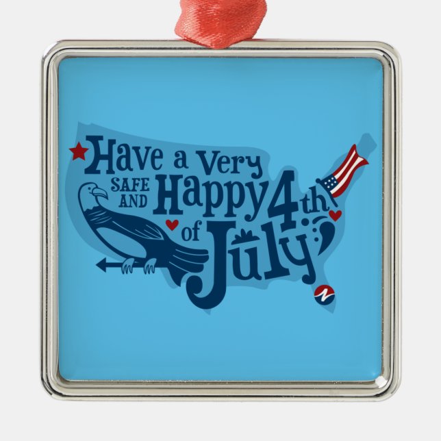 Safe And Happy 4th Of July Metal Ornament (Front)