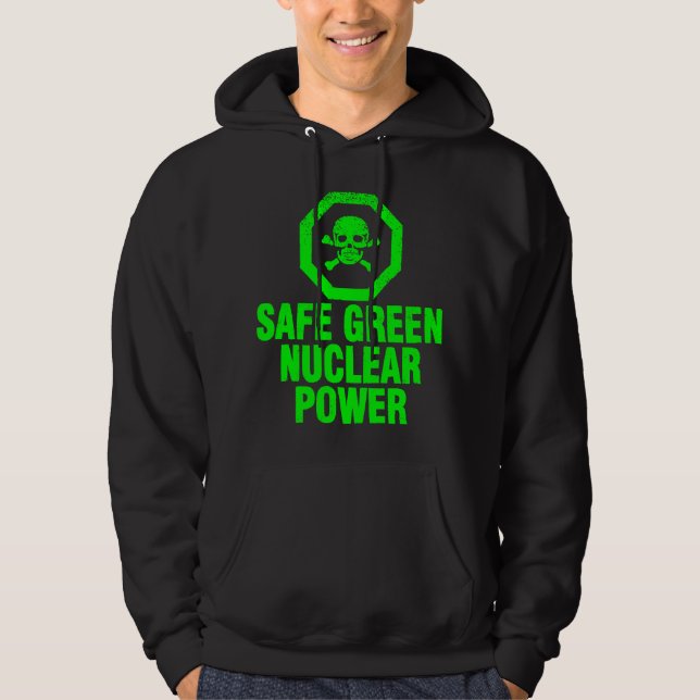 Safe Green Nuclear Power Hoodie (Front)