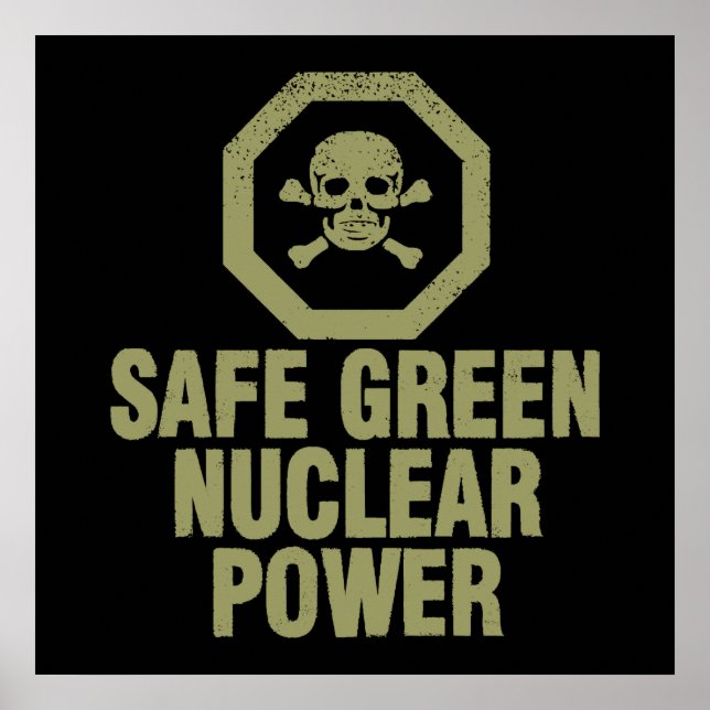 Safe Green Nuclear Power Poster (Front)