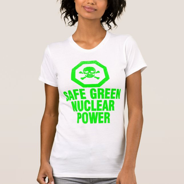 Safe Green Nuclear Power T-Shirt (Front)