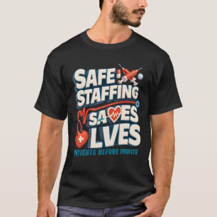 Safe Staffing Saves Lives Nurses Strike Support He T-Shirt