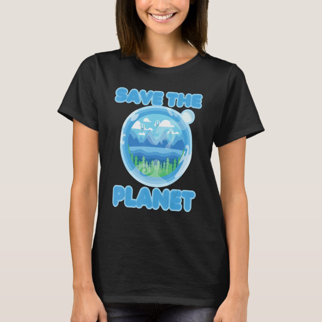 Safe the Planet Mother Earth Go Green T-Shirt (Front)