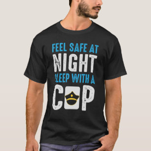 Safe Tonight Sleep With A Cop Policeman Cop Police T-Shirt