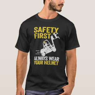 Safety First Always Wear Your Helmet Forklift Driv T-Shirt