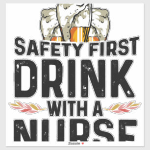 Safety First Drink Beer Drinker Nurse National