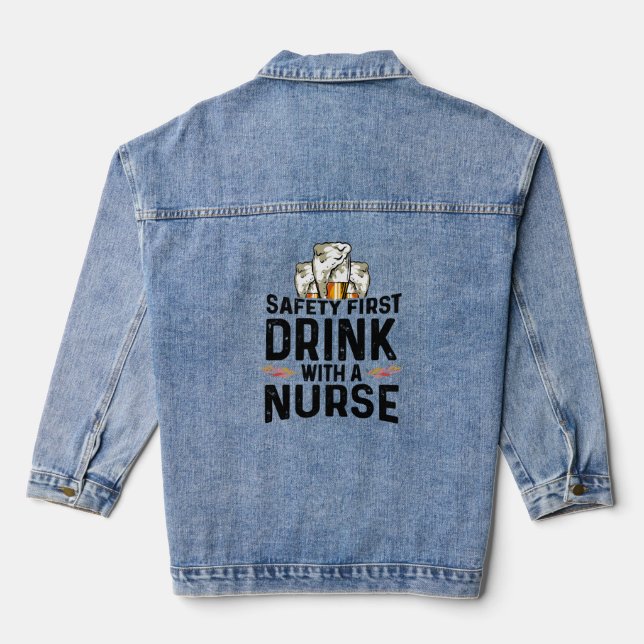 Safety First Drink Beer Drinker Nurse National Denim Jacket (Back)