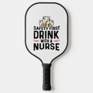 Safety First Drink Beer Drinker Nurse National Pickleball Paddle